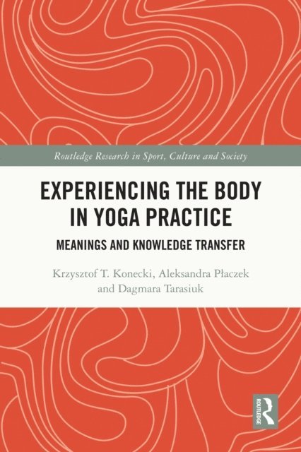 Dagmara Tarasiuk, Aleksandra Placzek, Krzysztof Konecki - Experiencing the Body in Yoga Practice, E-bok. Tillgänglighet: Lägg i varukorg