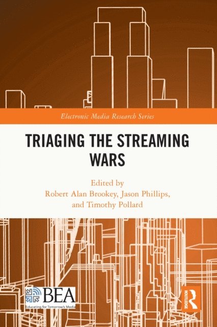 Tim Pollard, Jason Phillips, Robert Alan Brookey - Triaging the Streaming Wars, E-bok