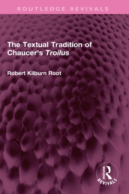 Robert Kilburn Root - Textual Tradition of Chaucer's Troilus, E-bok