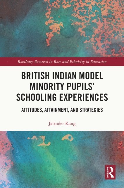 Jatinder Kang - British Indian Model Minority Pupilsa   Schooling Experiences, E-bok
