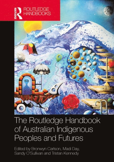 Tristan Kennedy, Sandy O'Sullivan, Madi Day, Bronwyn Carlson - Routledge Handbook of Australian Indigenous Peoples and Futures, E-bok