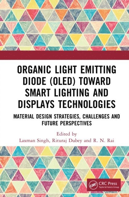R. N. Rai, Rituraj Dubey, Laxman Singh - Organic Light Emitting Diode (OLED) Toward Smart Lighting and Displays Technologies, E-bok