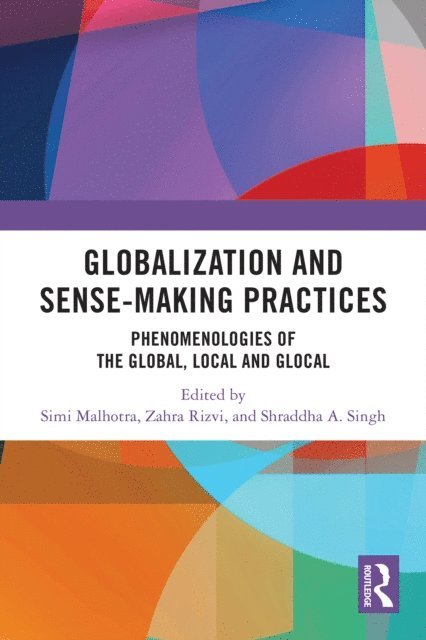 Shraddha A. Singh, Zahra Rizvi, Simi Malhotra - Globalization and Sense-Making Practices, E-bok