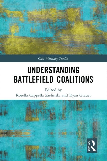 Ryan Grauer, Rosella Cappella Zielinski - Understanding Battlefield Coalitions, E-bok