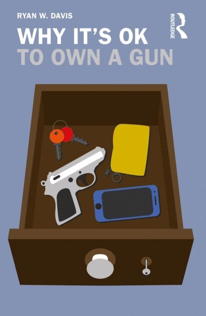 Ryan W. Davis - Why It's OK to Own a Gun, E-bok