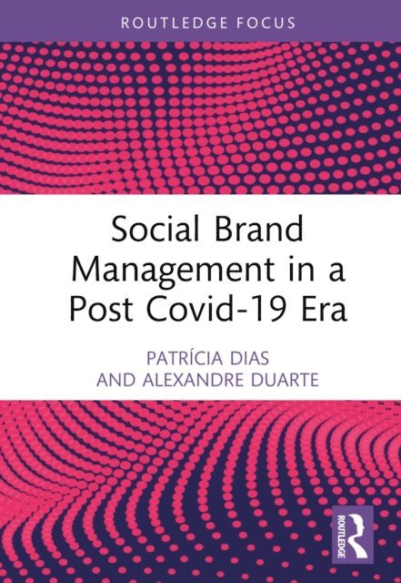 Alexandre Duarte, Patricia Dias - Social Brand Management in a Post Covid-19 Era, E-bok