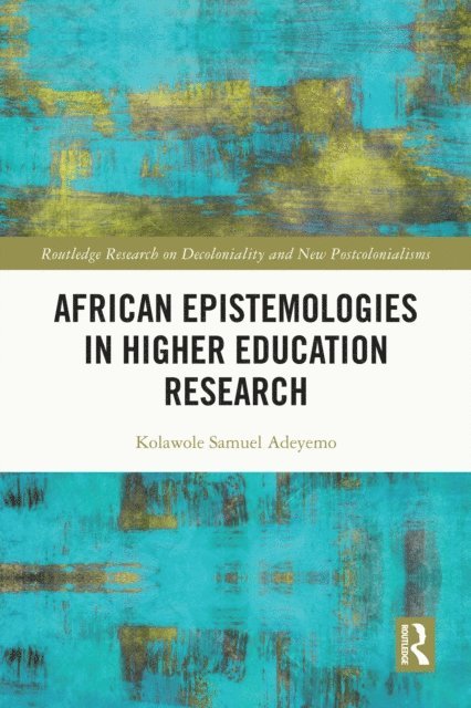Kolawole Samuel Adeyemo - African Epistemologies in Higher Education Research, E-bok