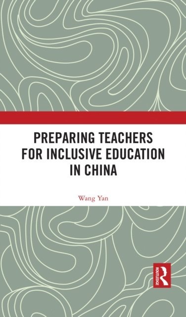 Wang Yan - Preparing Teachers for Inclusive Education in China, E-bok