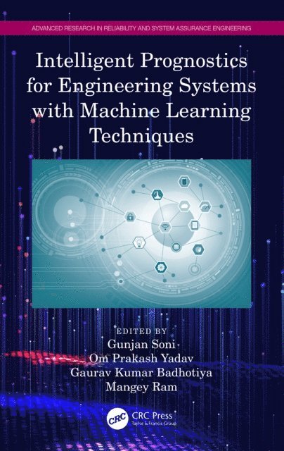 Mangey Ram, Gaurav Kumar Badhotiya, Om Prakash Yadav, Gunjan Soni - Intelligent Prognostics for Engineering Systems with Machine Learning Techniques, E-bok