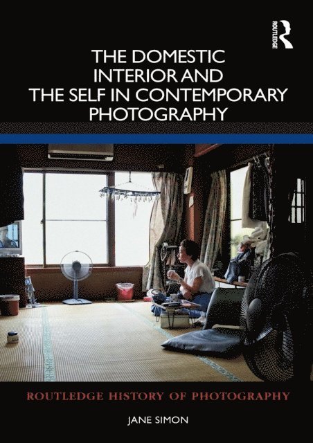Jane Simon - Domestic Interior and the Self in Contemporary Photography, E-bok