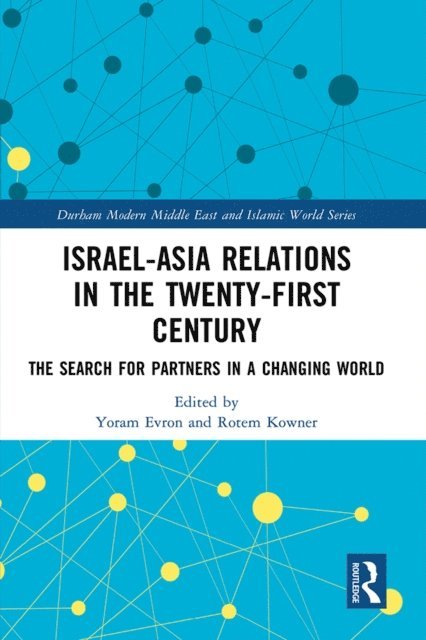 Rotem Kowner, Yoram Evron - Israel-Asia Relations in the Twenty-First Century, E-bok