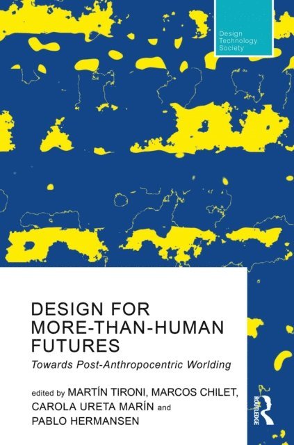 Pablo Hermansen, Carola Ureta Marin, Marcos Chilet, Martin Tironi - Design For More-Than-Human Futures, E-bok