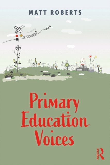 Matt Roberts - Primary Education Voices, E-bok
