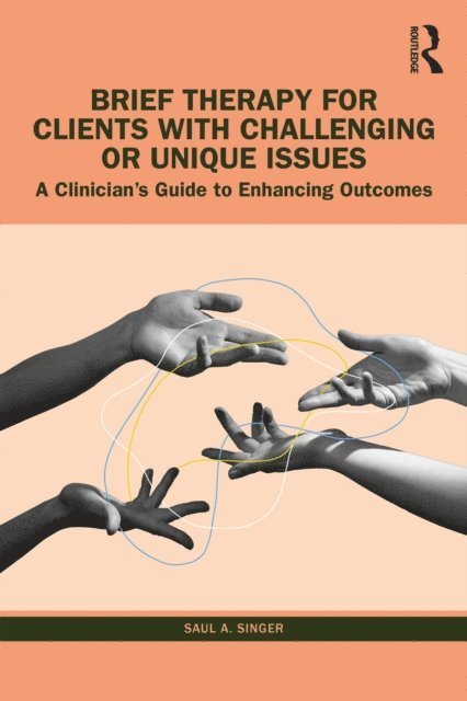 Saul A. Singer - Brief Therapy for Clients with Challenging or Unique Issues, E-bok. Tillgänglighet: Lägg i varukorg