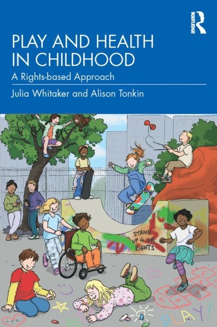 Alison Tonkin, Julia Whitaker - Play and Health in Childhood, E-bok