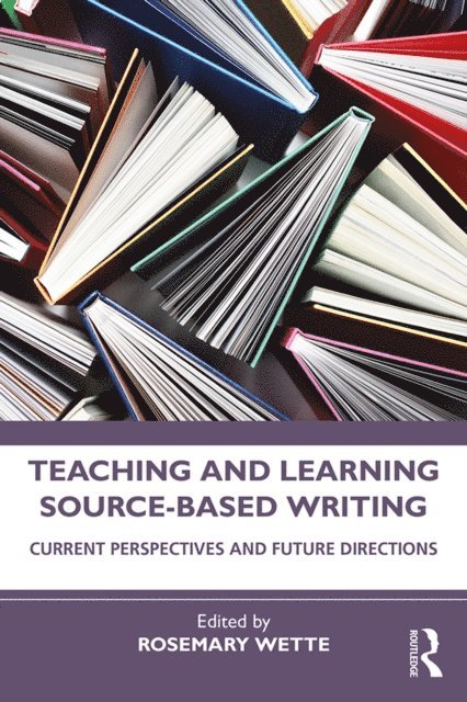 Rosemary Wette - Teaching and Learning Source-Based Writing, E-bok