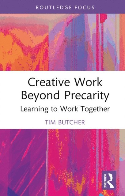 Tim Butcher - Creative Work Beyond Precarity, E-bok