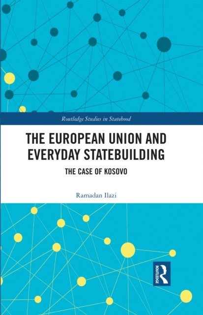 Ramadan Ilazi - European Union and Everyday Statebuilding, E-bok