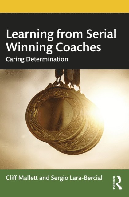 Sergio Lara-Bercial, Cliff Mallett - Learning from Serial Winning Coaches, E-bok