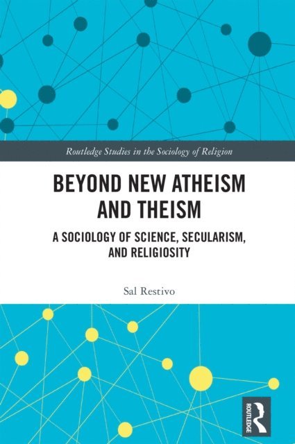 Sal Restivo - Beyond New Atheism and Theism, E-bok