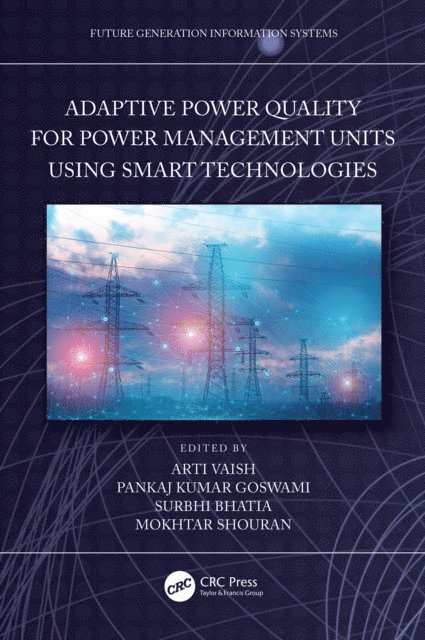 Mokhtar Shouran, Surbhi Bhatia, Pankaj Kumar Goswami, Arti Vaish - Adaptive Power Quality for Power Management Units using Smart Technologies, E-bok