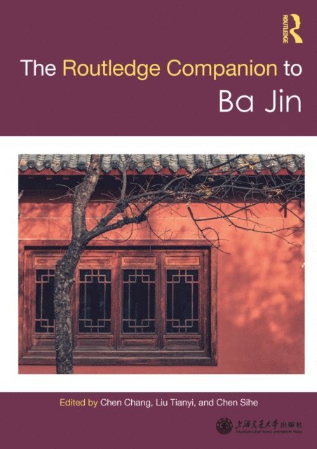 Chen Sihe, Liu Tianyi, Chen Chang - Routledge Companion to Ba Jin, E-bok