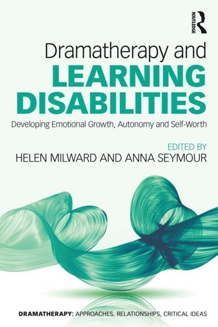 Anna Seymour, Helen Milward - Dramatherapy and Learning Disabilities, E-bok