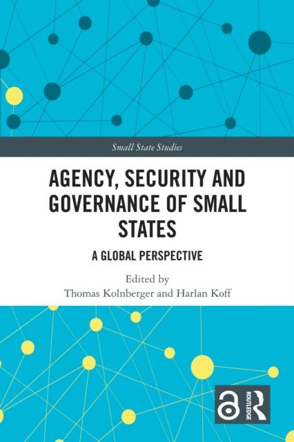 Harlan Koff, Thomas Kolnberger - Agency, Security and Governance of Small States, E-bok