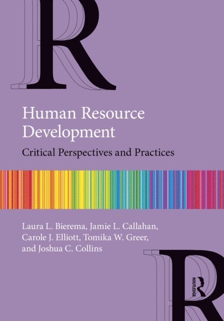 Joshua C. Collins, Tomika W. Greer, Carole J. Elliott, Jamie L. Callahan, Laura L. Bierema - Human Resource Development, E-bok