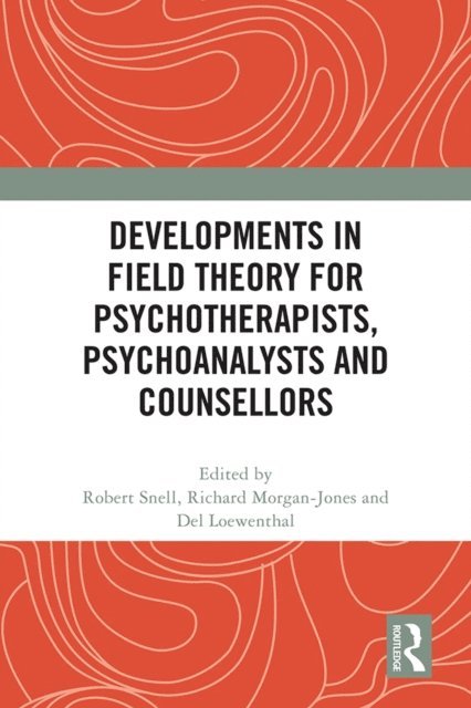 Del Loewenthal, Richard Morgan-Jones, Robert Snell - Developments in Field Theory for Psychotherapists, Psychoanalysts and Counsellors, E-bok. Tillgänglighet: Lägg i varukorg