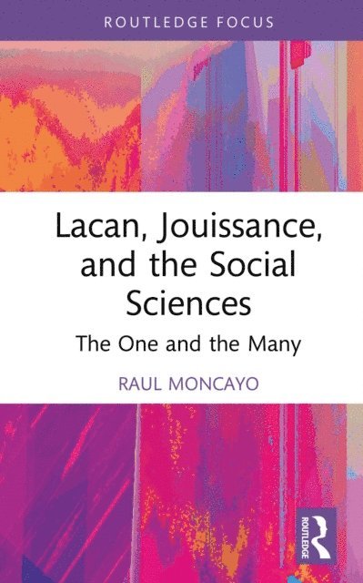 Raul Moncayo - Lacan, Jouissance, and the Social Sciences, E-bok