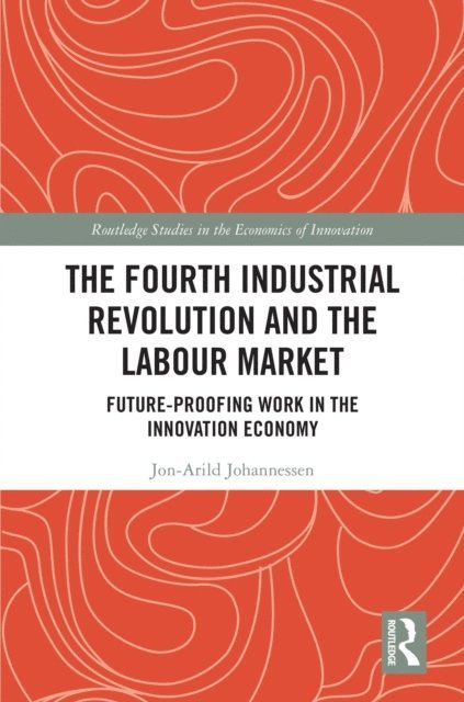 Jon-Arild Johannessen - Fourth Industrial Revolution and the Labour Market, E-bok