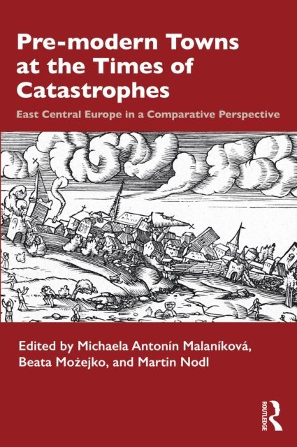 Martin Nodl, Beata MoAejko, Michaela AntonA-n MalanA-kovA! - Pre-modern Towns at the Times of Catastrophes, E-bok