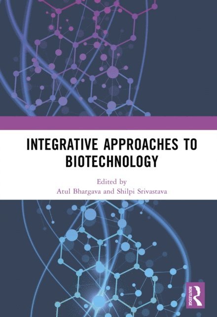 Shilpi Srivastava, Atul Bhargava - Integrative Approaches to Biotechnology, E-bok
