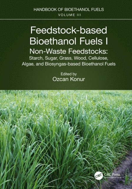 Ozcan Konur - Feedstock-based Bioethanol Fuels. I. Non-Waste Feedstocks, E-bok