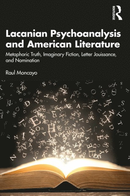 Raul Moncayo - Lacanian Psychoanalysis and American Literature, E-bok