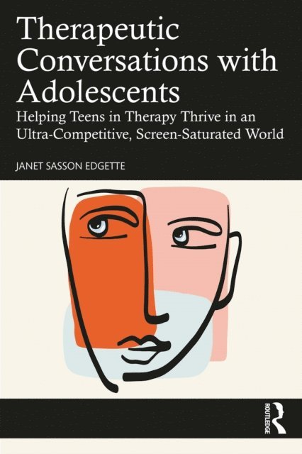 Janet Sasson Edgette - Therapeutic Conversations with Adolescents, E-bok