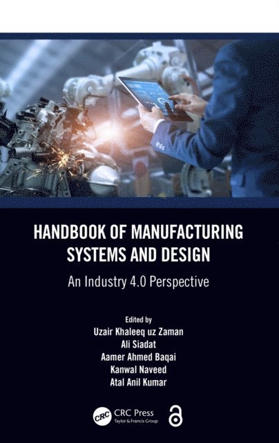 Atal Anil Kumar, Kanwal Naveed, Aamer Ahmed Baqai, Ali Siadat, Uzair Khaleeq uz Zaman - Handbook of Manufacturing Systems and Design, E-bok