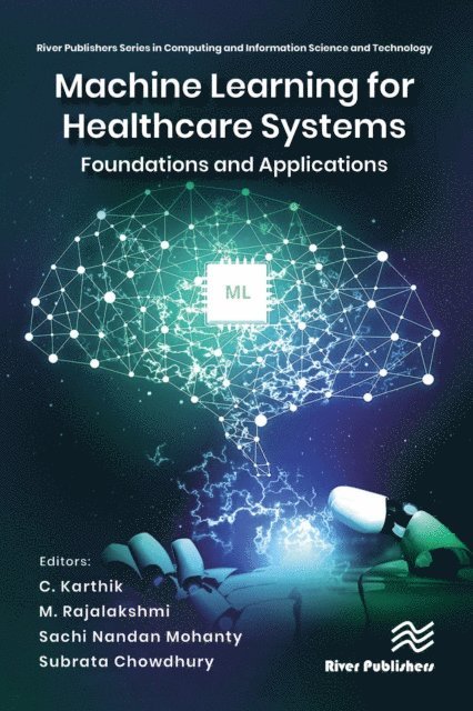 Subrata Chowdhury, Sachi Nandan Mohanty, M. Rajalakshmi, C. Karthik Chandran - Machine Learning for Healthcare Systems, E-bok