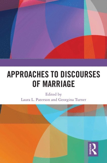 Georgina Turner, Laura L. Paterson - Approaches to Discourses of Marriage, E-bok