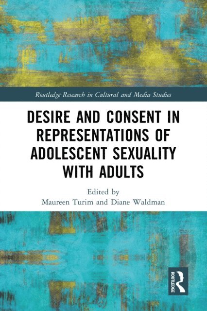 Diane Waldman, Maureen Turim - Desire and Consent in Representations of Adolescent Sexuality with Adults, E-bok