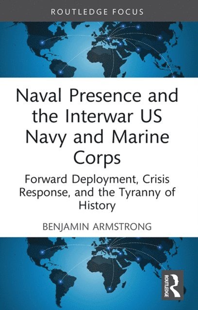 Benjamin Armstrong - Naval Presence and the Interwar US Navy and Marine Corps, E-bok