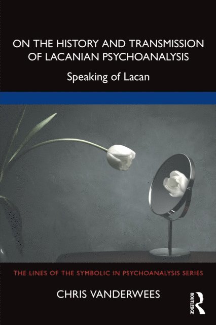 Chris Vanderwees - On the History and Transmission of Lacanian Psychoanalysis, E-bok