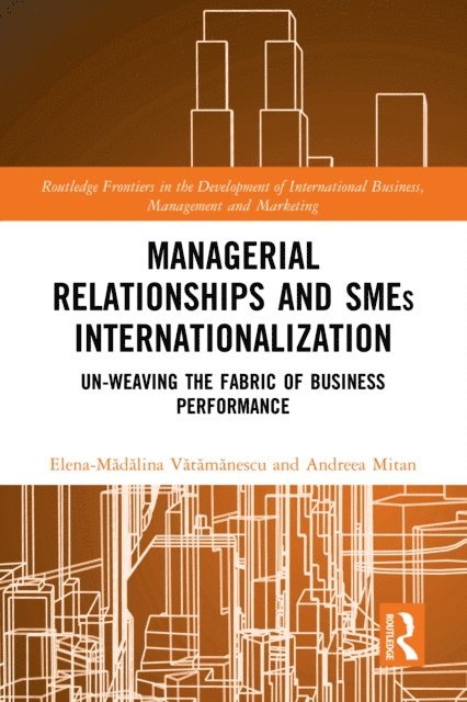 Andreea Mitan, Elena-Madalina Vatamanescu - Managerial Relationships and SMEs Internationalization, E-bok