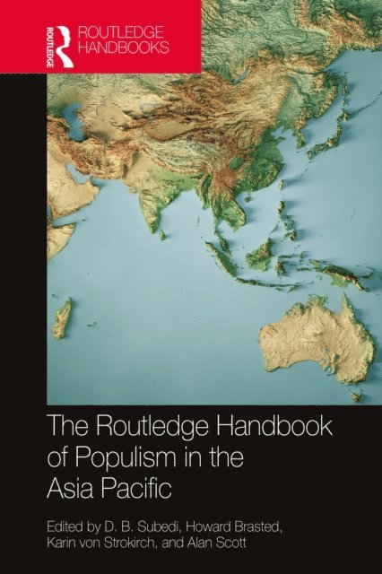 Alan Scott, Karin von Strokirch, Howard Brasted, D. B. Subedi - Routledge Handbook of Populism in the Asia Pacific, E-bok