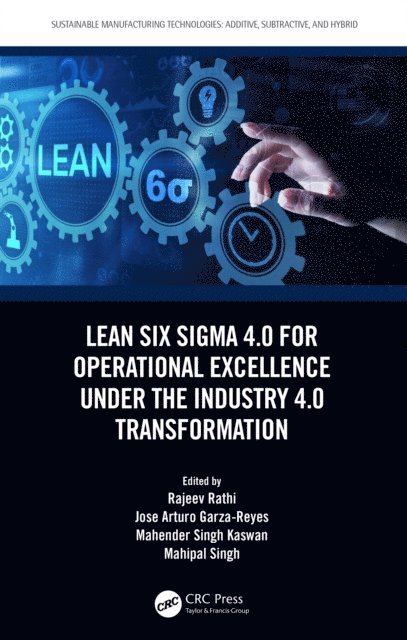 Mahipal Singh, Mahender Singh Kaswan, Jose Garza-Reyes, Rajeev Rathi - Lean Six Sigma 4.0 for Operational Excellence Under the Industry 4.0 Transformation, E-bok