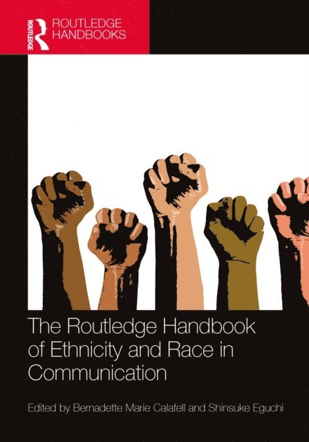 Shinsuke Eguchi, Bernadette Marie Calafell - Routledge Handbook of Ethnicity and Race in Communication, E-bok