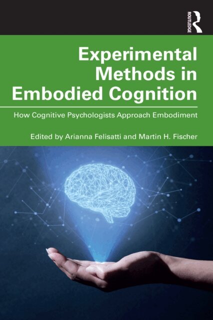 Martin H. Fischer, Arianna Felisatti - Experimental Methods in Embodied Cognition, E-bok