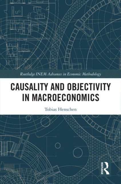 Tobias Henschen - Causality and Objectivity in Macroeconomics, E-bok