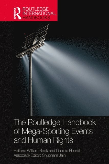 Daniela Heerdt, William Rook - Routledge Handbook of Mega-Sporting Events and Human Rights, E-bok